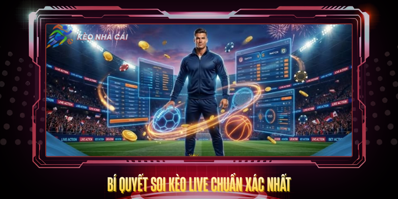 Bi Quyet Soi Keo Live Chuan Xac Nhat