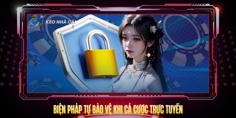 Bien Phap Tu Bao Ve Khi Ca Cuoc Truc Tuyen