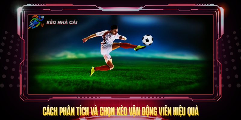 Cach Phan Tich Va Chon Keo Van Dong Vien Hieu Qua
