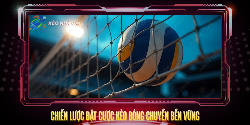 Chien Luoc Dat Cuoc Keo Bong Chuyen Ben Vung