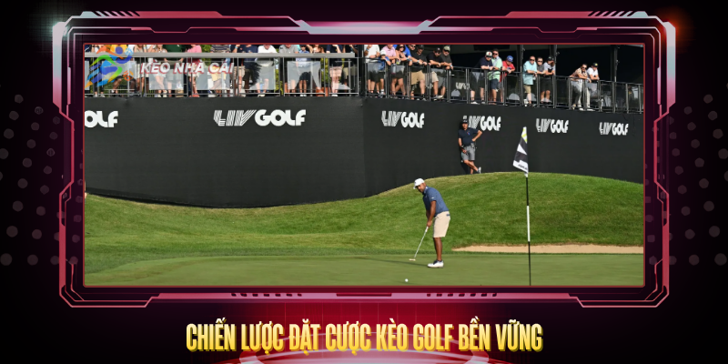 Chien Luoc Dat Cuoc Keo Golf Ben Vung
