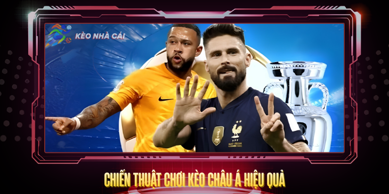 Kèo Châu Á Handicap - Hướng Dẫn Đọc Và Phân Tích Chi Tiết 4 Chien Thuat Choi Keo Chau A Hieu Qua