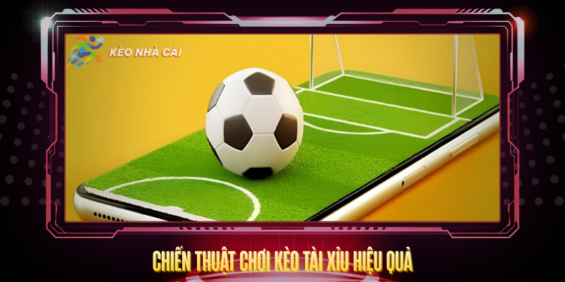 Kèo Tài Xỉu Over Under - Bí Quyết Soi Kèo Chính Xác 4 Chien Thuat Choi Keo Tai Xiu Hieu Qua
