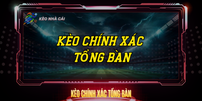Kèo Chính Xác Tổng Bàn - Dự Đoán Số Bàn Thắng Chính Xác 5 Keo Chinh Xac Tong Ban
