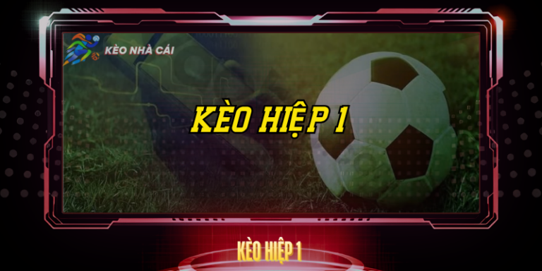 Kèo Hiệp 1 - Bí Quyết Soi Kèo Và Phân Tích Chính Xác 10 Keo Hiep 1