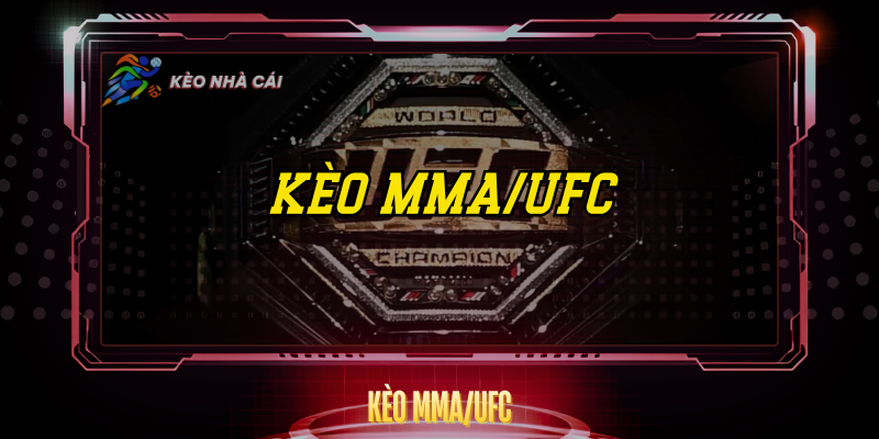 Kèo MMA/UFC – Bí Quyết Cược Thể Thao Đối Kháng 1 Keo Mma Ufc