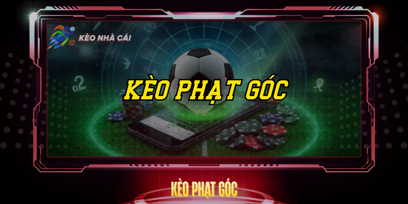 Kèo Phạt Góc - Hướng Dẫn Soi Kèo Và Phân Tích Hiệu Quả 1 Keo Phat Goc
