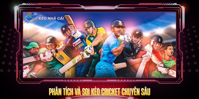 Phan Tich Va Soi Keo Cricket Chuyen Sau