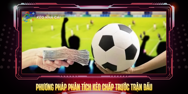 Phuong Phap Phan Tich Keo Chap Truoc Tran Dau