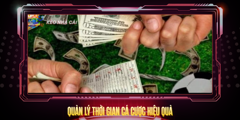 Chơi Có Trách Nhiệm - Bí Quyết Cá Cược An Toàn 2026 3 Quan Ly Thoi Gian Ca Cuoc Hieu Qua