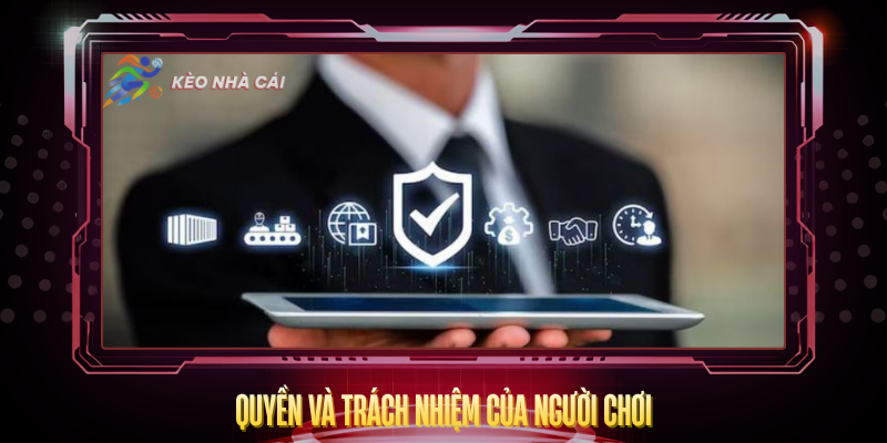 Điều Khoản Sử Dụng - Hướng Dẫn Chi Tiết Cho Người Chơi 3 Quyen Va Trach Nhiem Cua Nguoi Choi