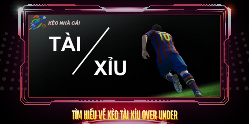 Kèo Tài Xỉu Over Under - Bí Quyết Soi Kèo Chính Xác 2 Tim Hieu Ve Keo Tai Xiu Over Under