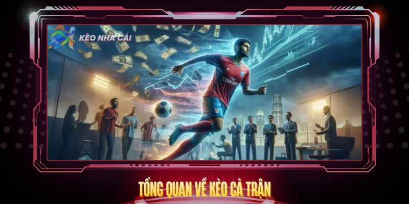 Tong Quan Ve Keo Ca Tran